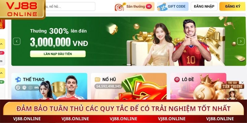 Đảm bảo tuân thủ các quy tắc để có trải nghiệm tốt nhất