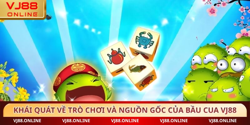 Khái quát về trò chơi và nguồn gốc của Bầu cua VJ88