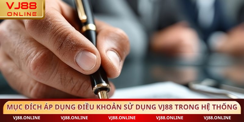 Mục đích áp dụng điều khoản sử dụng VJ88 trong hệ thống