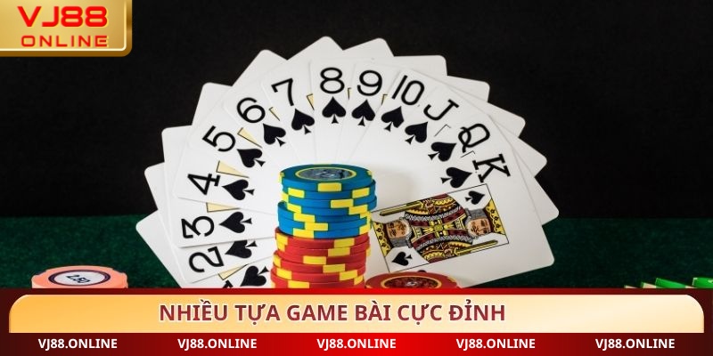 Nhiều tựa game bài cực đỉnh