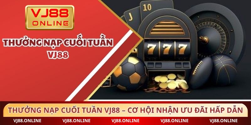 Thưởng nạp cuối tuần VJ88